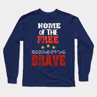 Home of the free because of the BRAVE Long Sleeve T-Shirt